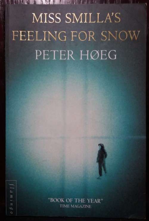 Miss Smilla`s Feeling for Snow - Peter Hoeg