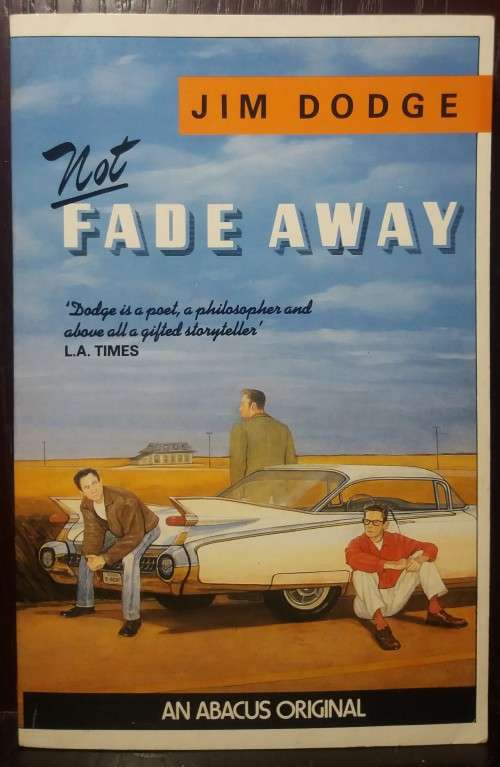 Not Fade Away - Jim Dodge (291 Pages)