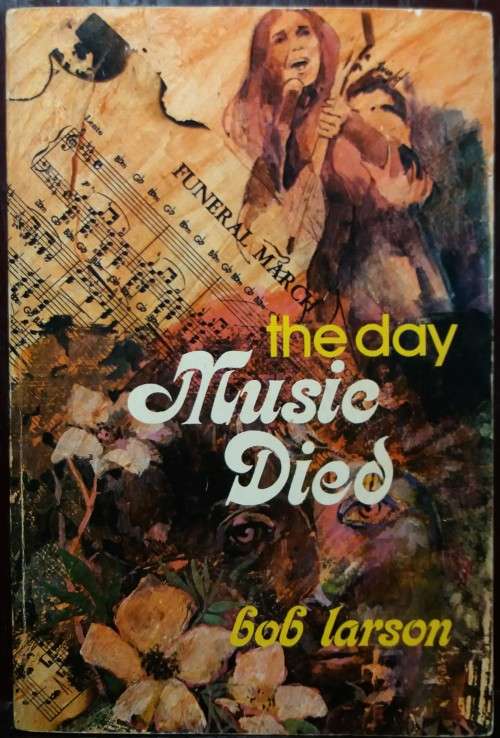 The Day Music Died - Bob Larson (Creation House, 1975) (213 Pages)