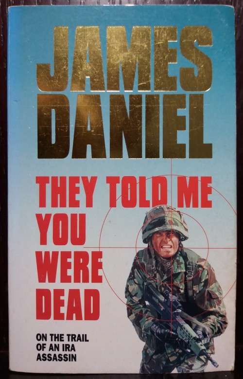 They Told me you were dead - James Daniel (Pan Macmillan, 1994)