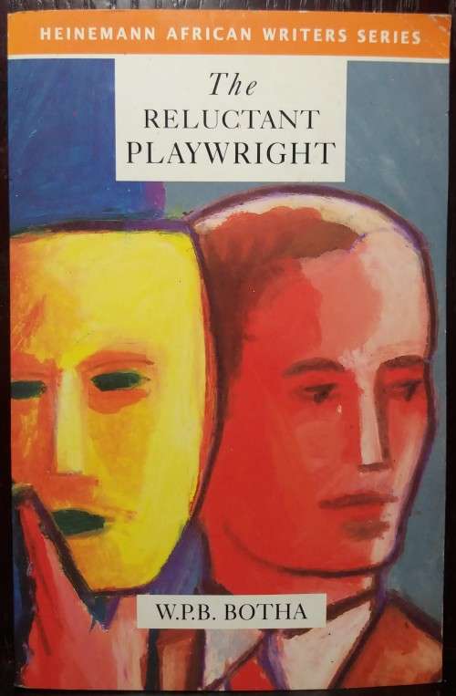 The Reluctant Playwright - W.PB Botha (Heinemann, 1993)