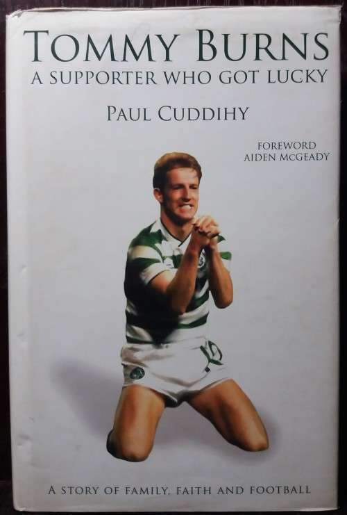 Tommy Burns: A Supporter Who Got Lucky - Paul Cuddihy (HardCover)