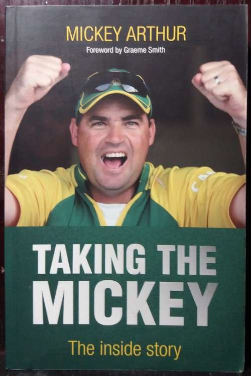 Taking the Mickey: The Inside Story - Mickey Arthur