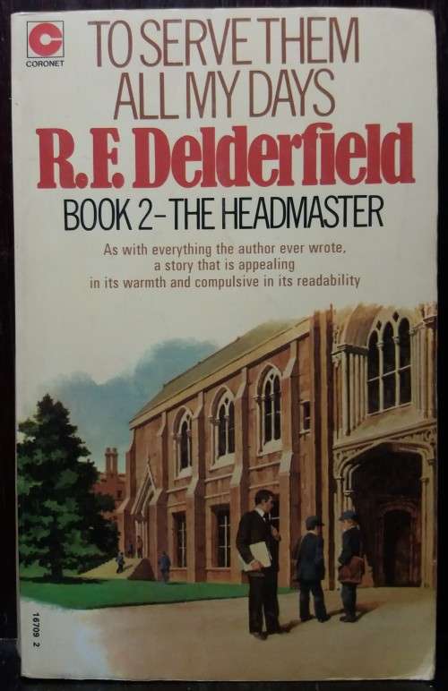 To Serve Them all my days - R.F Delderfield (Book 2 - The Headmaster)