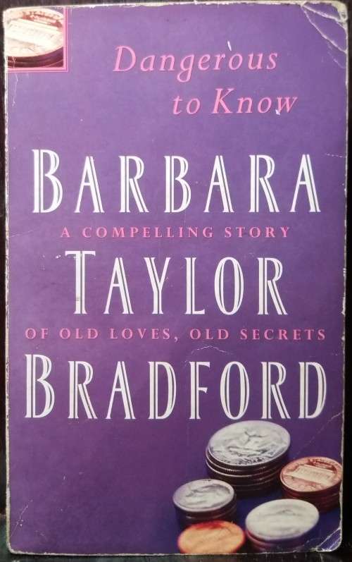 Dangerous to know - Barbara Taylor Bradford