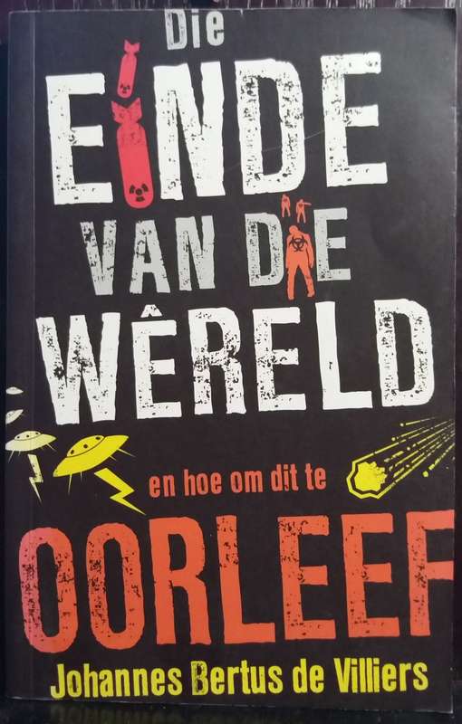 Die Einde van die Wêreld en hoe om dit te oorleef - Johannes Bertus de Villiers