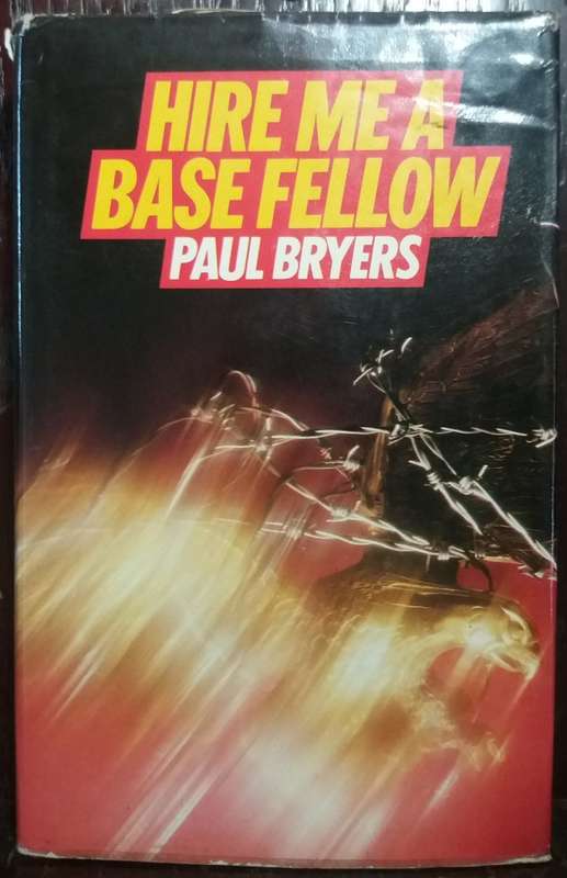 Hire me a Base Fellow - Paul Bryers (Hardcover)