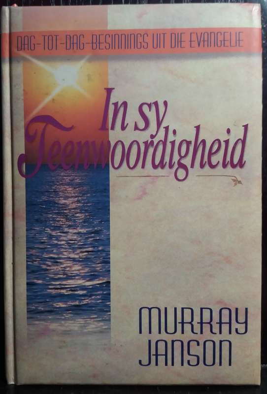 In Sy Teenwoordigheid - Murray Janson (Dag-tot-Dag Besinnings uit die evangelie)