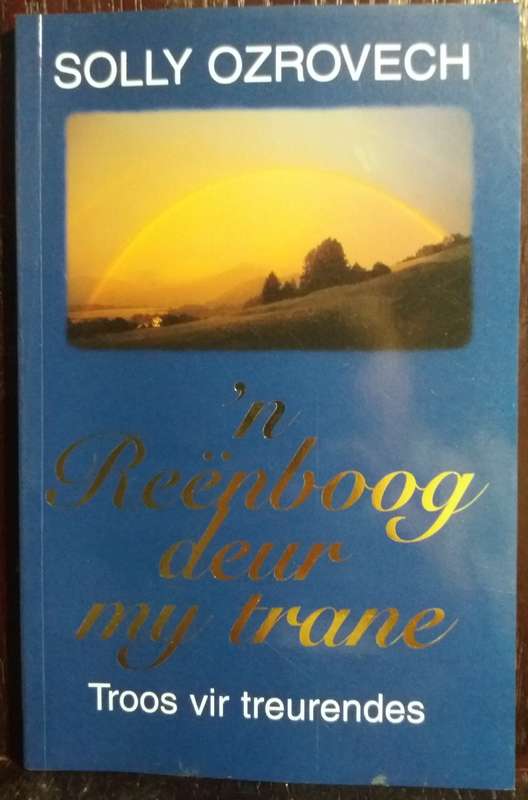 n Reenboog deur my trane - Solly Ozrovech (Troos vir Treurendes)
