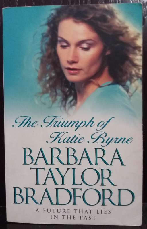 The Triumph of Katie Byrne - Barbara Taylor Bradford