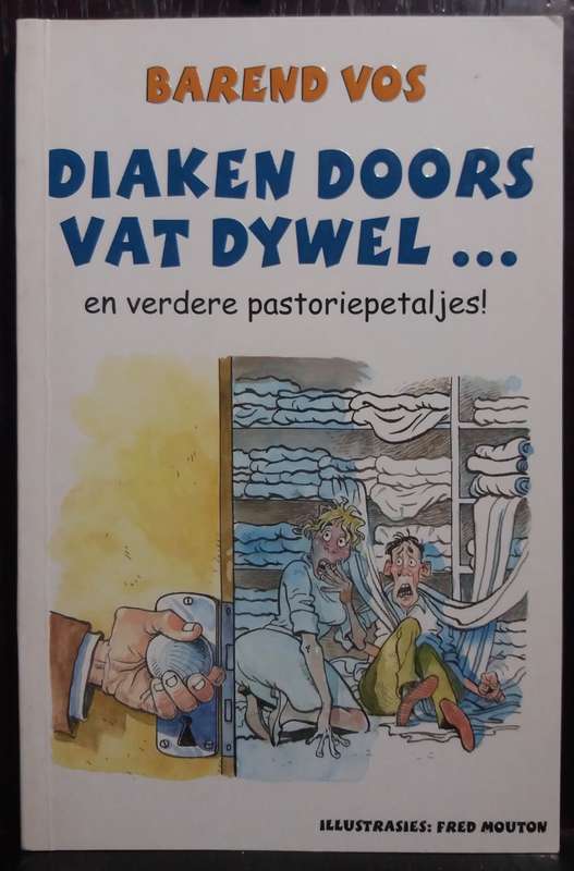 Diaken Doors vat Dywel en Verdere Pastoriepetaljes - Barend Vos