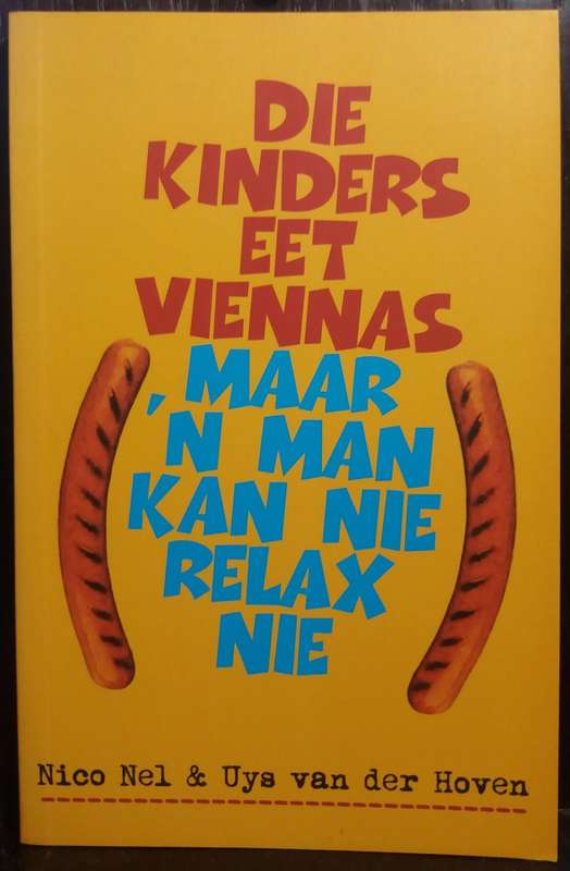 Die Kinders Eet Viennas Maar `n man kan nie Relax nie - Nico Nel