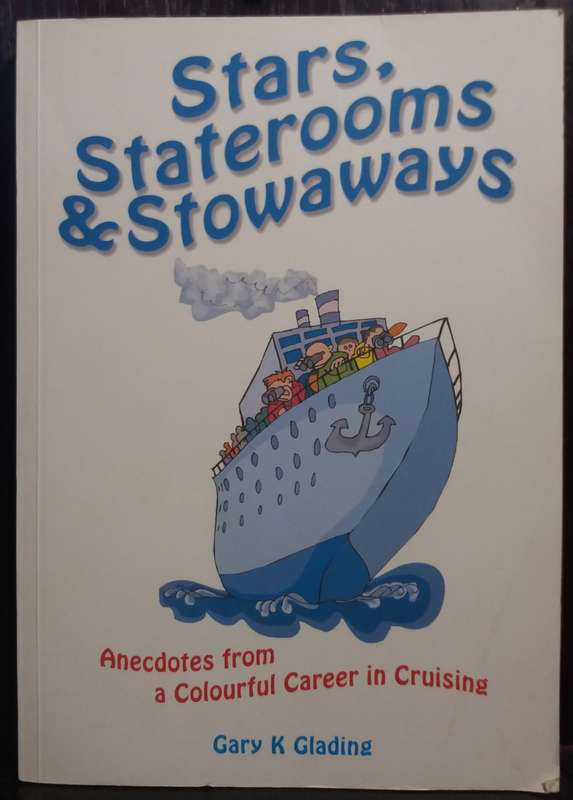 Stars, Staterooms and Stowaways - Gary K Glading
