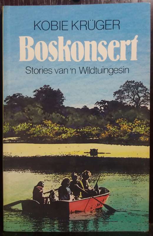 Boskonsert: Stories van `n Wildtuingesin - Kobie Kruger