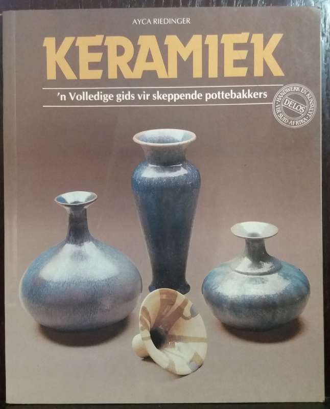 Keramiek: `n Volledige gids vir skeppende Pottebakkers - Ayca Riedinger (Paperback)