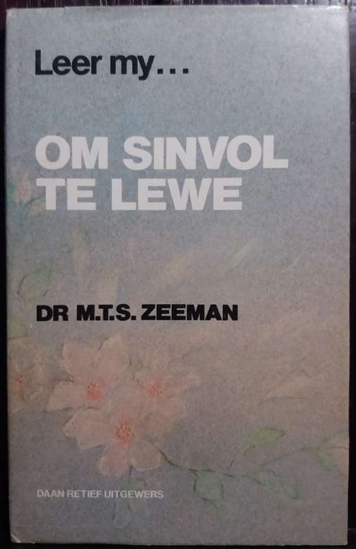 Leer my om Sinvol te lewe - M.T.S Zeeman (Hardcover)