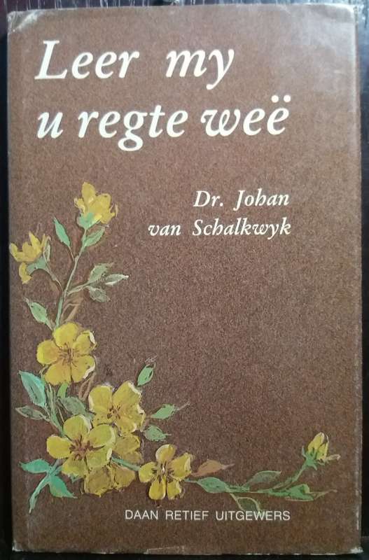 Leer my U regte weë - Johan van Schalkwyk (Hardcover)
