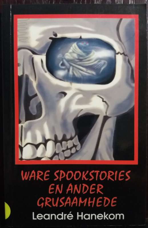 Ware Spookstories en ander Grusaamhede - Leandre Hanekom (Paperback)
