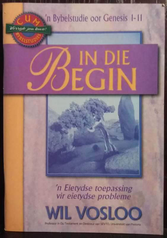 In die Begin: `n Bybel Studie oor Genesis 1-11 - Wil Vosloo (PB)