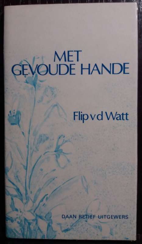 Met Gevoude Hande - Flip van der Watt