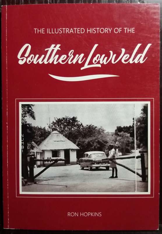The Illustrated History of the Southern Lowveld - Ron Hopkins