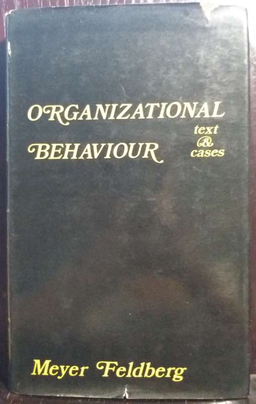 Organizational Behavior: Text and Cases - Meyer Feldberg