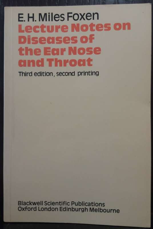 Lecture Notes on Diseases of the Ear Nose and Throat - E.H Miles Foxen (3rd Edition 2nd Print)