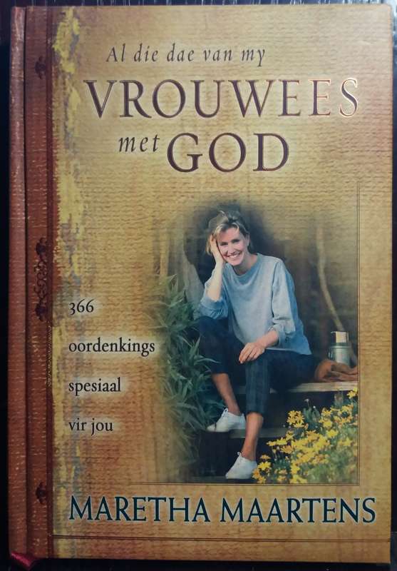 Al die dae van my Vrouwees met God - Maretha Maartens