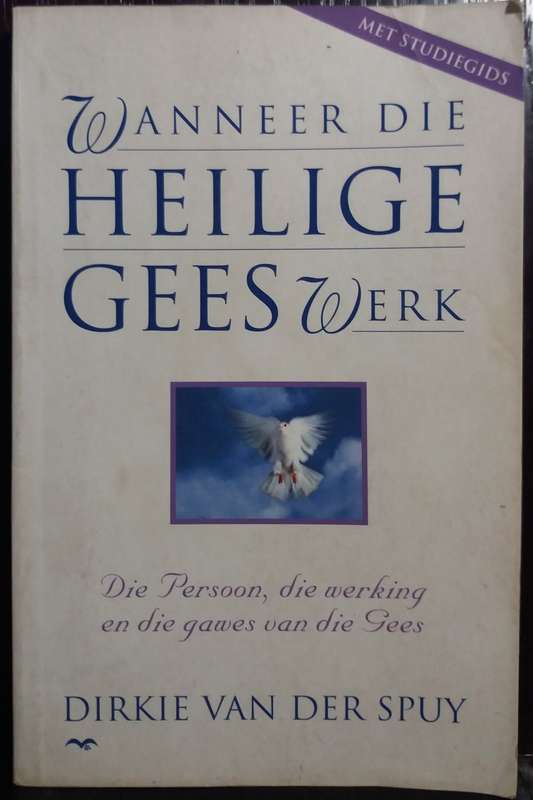 Wanneer die Heilige Gees Werk - Dirkie van der Spuy