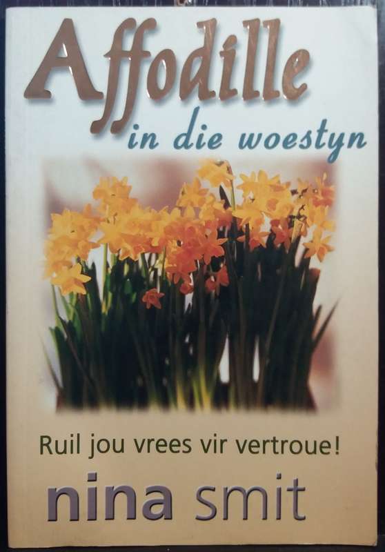 Affodille in die Woestyn - Nina Smit + Waarom kan ek in God Glo - Daniel R. Hyde