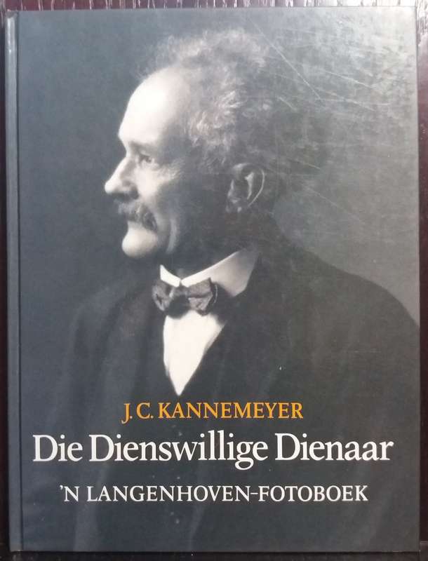 Die Dienswillige Dienaar - J.C Kannemeyer