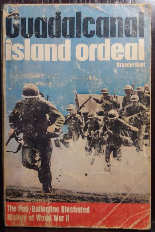 Guadalcanal Island Ordeal - Greame Kent