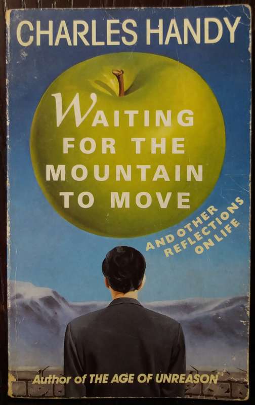 Waiting for the Mountain to Move - Charles Handy