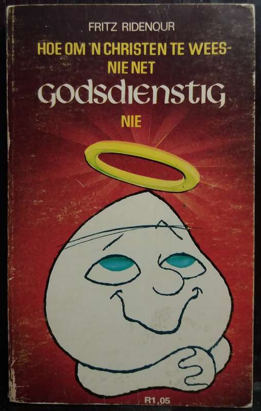 Hoe om `n Christen te wees - Nie net Godsienstig nie - Fritz Ridenour