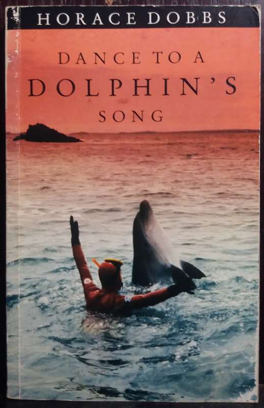 Dance to a Dolphin`s Song - Horace Dobbs