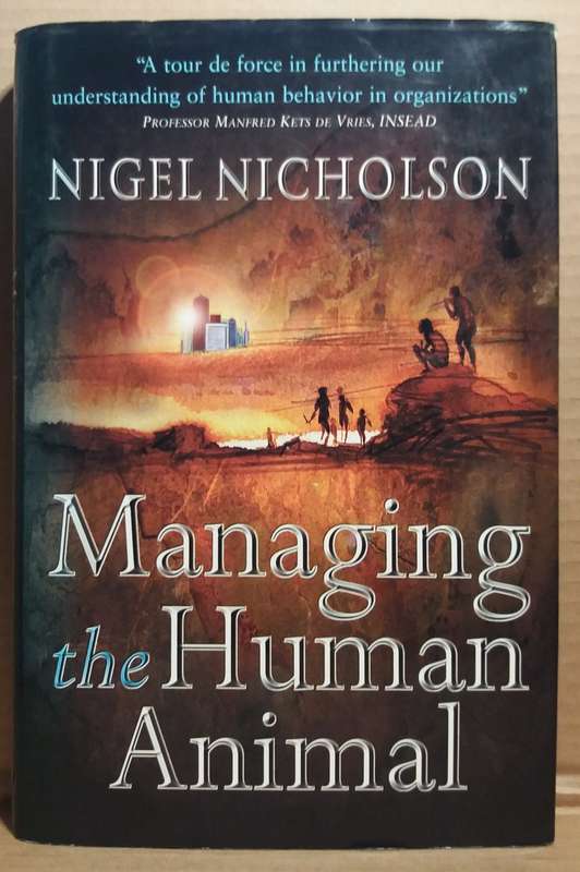 Managing the Human Animal - Nigel Nicholson (Large HC)
