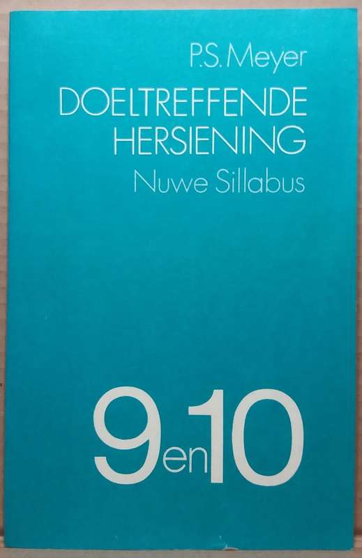 Doeltreffende Hersiening Nuwe Sillabus 9 en 10 - P.S Meyer