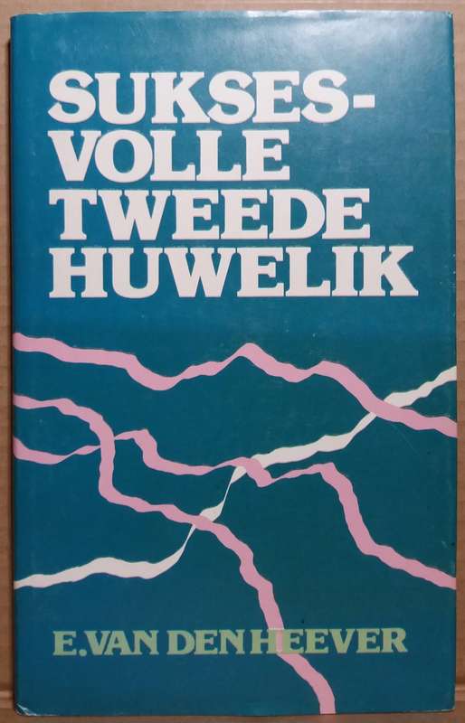 Suksesvolle Tweede Huwelik - E.Van Denheever