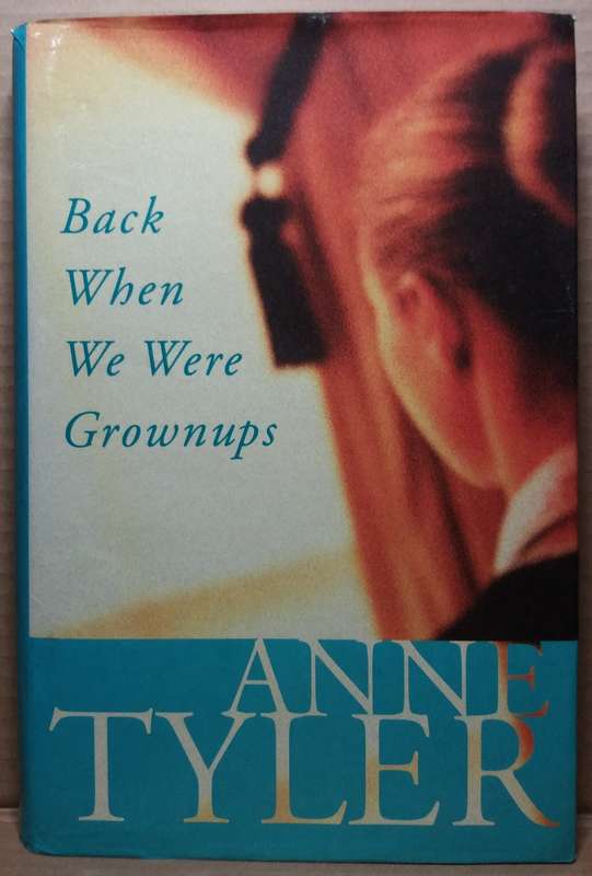 Back when we were Grownups - Anne Tyler (Large HC)