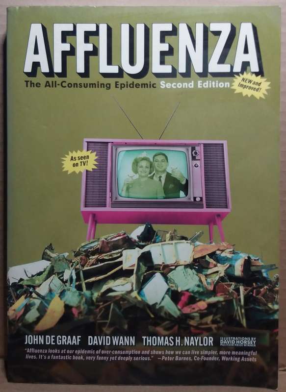 Affluenza The All-Consuming Epidemic (2nd Edition) - John de Graaf