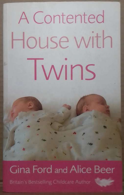 A Contented House With Twins - Gina Ford and Alice Beer