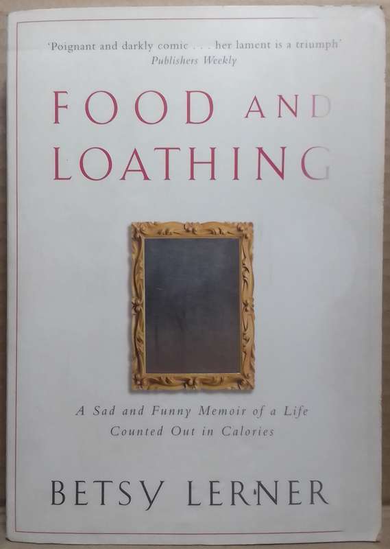 Food and Loathing - Betsy Lerner