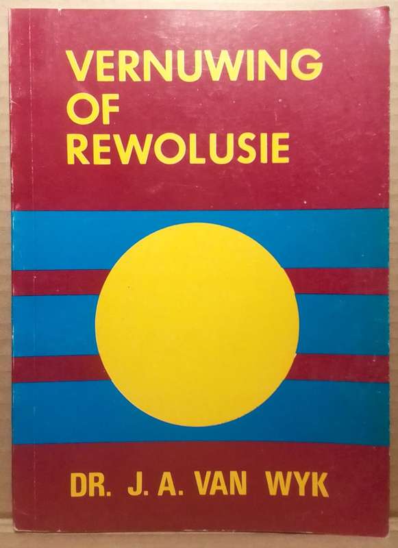 Vernuwing of Rewolusie - J.A Van Wyk