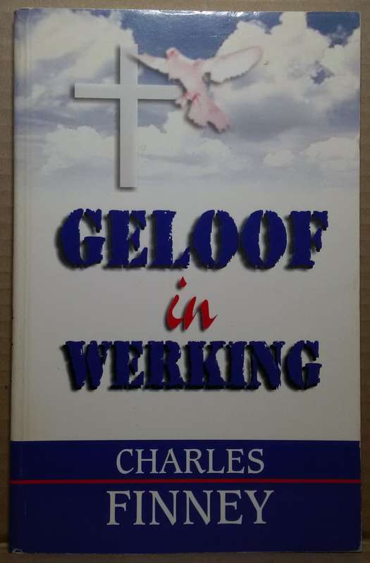 Geloof in Werking  - Charles Finney