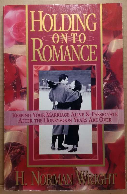 Holding on to Romance - H. Norman Wright