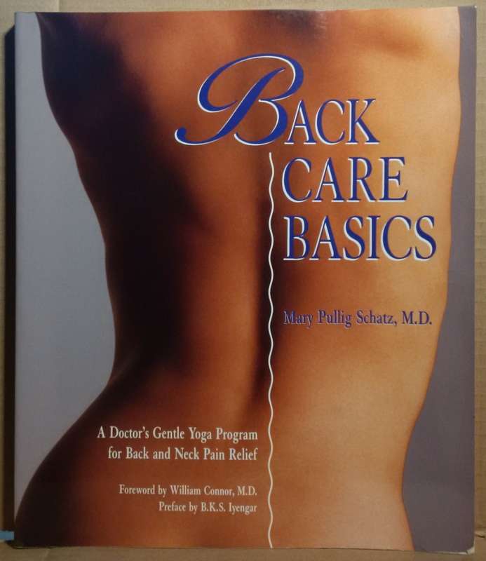 Back Care Basics: A Doctor`s Gentle Yoga Program for Back and Neck Pain Relief - Mary Pullig Schatz