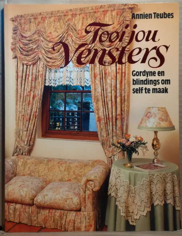 Tooi Jou Vensters: Gordyne en Blindings om self te maak - Annien Teubes