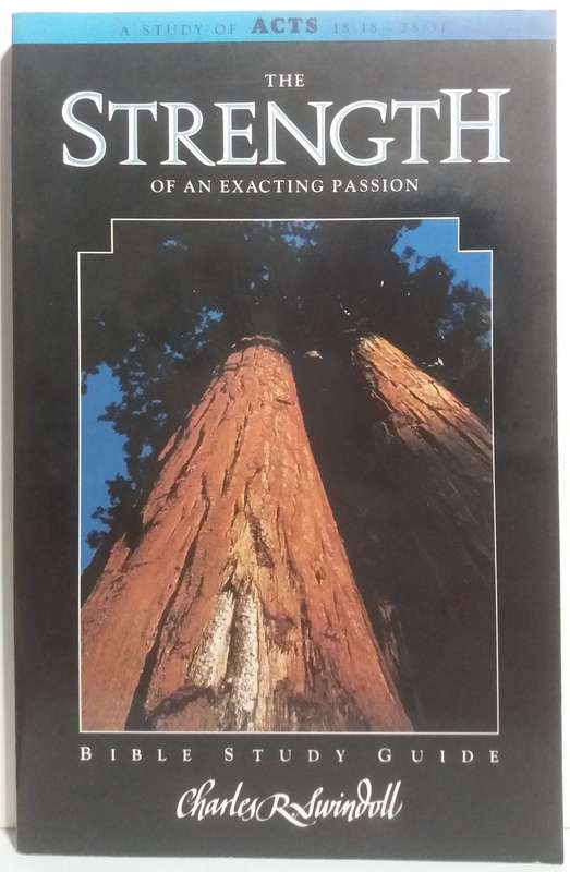 The Strength of an exacting Passion (Bible Study Guide) - Charles R. Swindoll