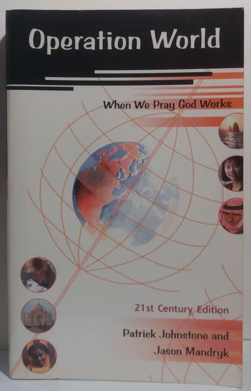 Operation World: When We Pray God Works - Patrick Johnstone (21st Century Edition)
