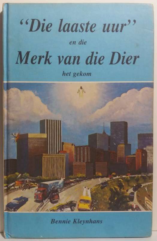 Die Laaste Uur en die Merk van die Dier het gekom - Bennie Kleynhans